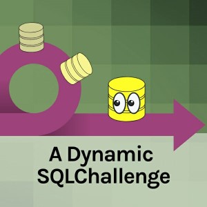 A Dynamic SQLChallenge (32 minutes)