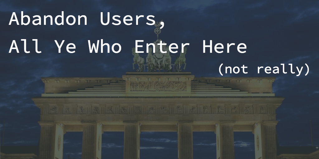 Abandon-Users-All-Ye-Who-Enter