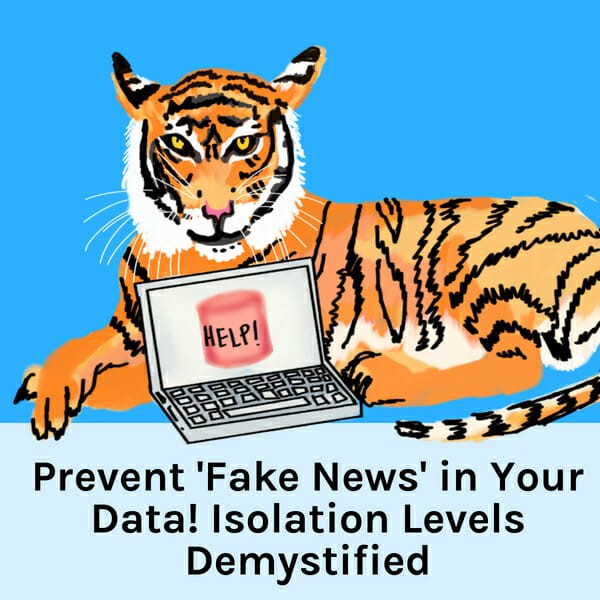 Perks for My SQLPASS Summit Precon: Prevent 'Fake News' in Your Data! Isolation Levels Demystified