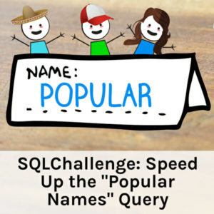 Speed Up the Popular Names Query SQLChallenge (46 minutes)